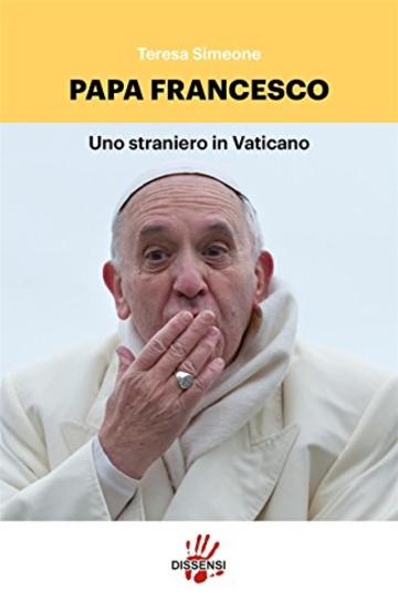 Papa Francesco, uno straniero in Vaticano